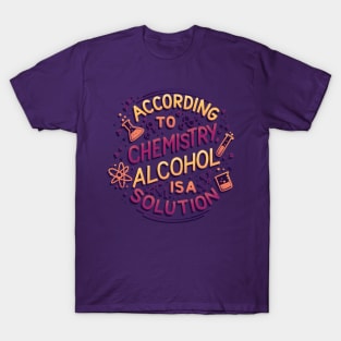 Alcohol is a Solution T-Shirt